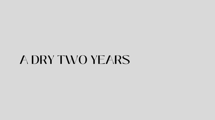 A dry two years.