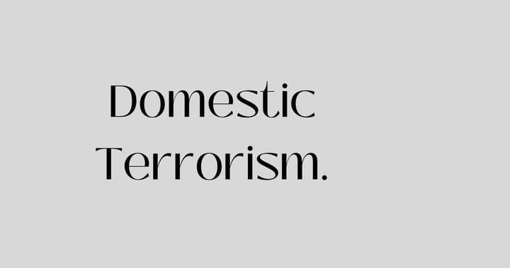 Domestic Terrorism.